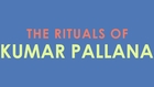 The Rituals of Kumar Pallana