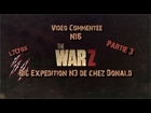 War Z | Big Expédition 3 | 3ème Partie et FIN de Chez Donald par L7CFox