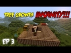 Den's Adventures. Tree Growth Insanity - ep.3 EXTREME!!!