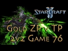 Starcraft 2 HotS - Gold ZP v TP - Cheese Money! - Game 76 - 2v2