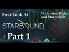 Starbound Beta First Look with Street Ryder and Stormchoir Part 1