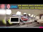 Avail Finest Life Support Air Ambulance Services in Bhopal by Medivic